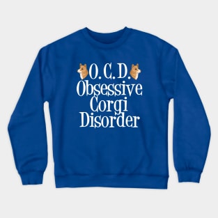 Cute Obsessive Corgi Disorder Crewneck Sweatshirt